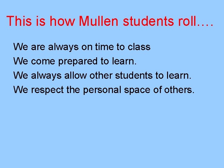 This is how Mullen students roll…. We are always on time to class We