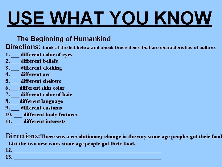 USE WHAT YOU KNOW The Beginning of Humankind Directions: Look at the list below