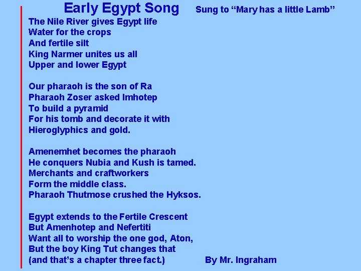 Early Egypt Song Sung to “Mary has a little Lamb” The Nile River gives