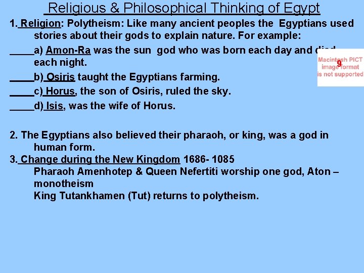 Religious & Philosophical Thinking of Egypt 1. Religion: Polytheism: Like many ancient peoples the