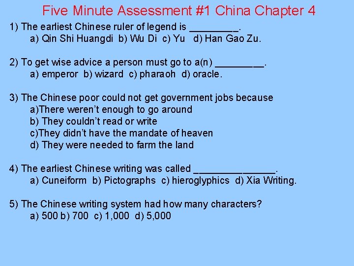 Five Minute Assessment #1 China Chapter 4 1) The earliest Chinese ruler of legend