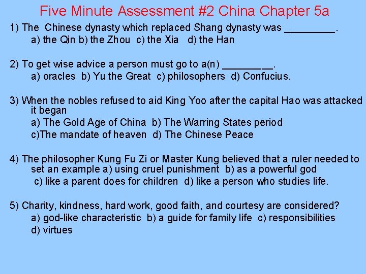 Five Minute Assessment #2 China Chapter 5 a 1) The Chinese dynasty which replaced