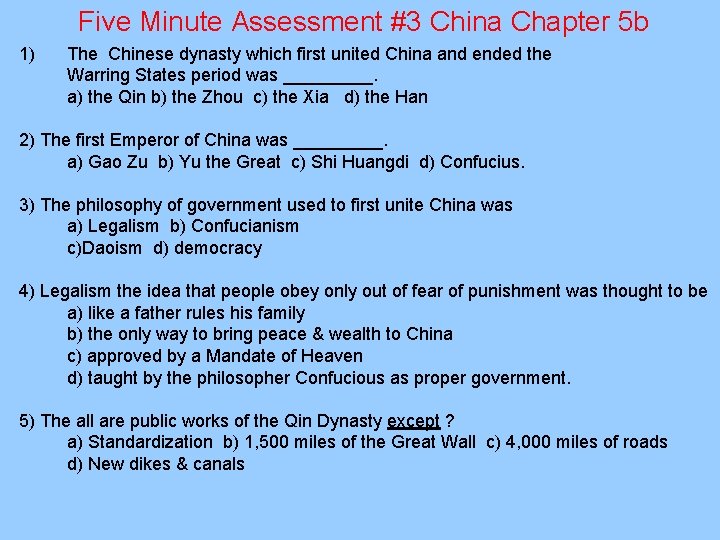 Five Minute Assessment #3 China Chapter 5 b 1) The Chinese dynasty which first