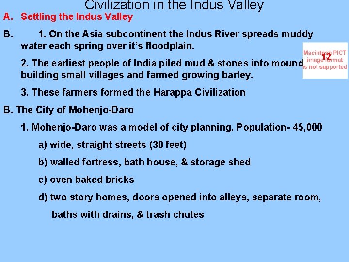 Civilization in the Indus Valley A. Settling the Indus Valley B. 1. On the