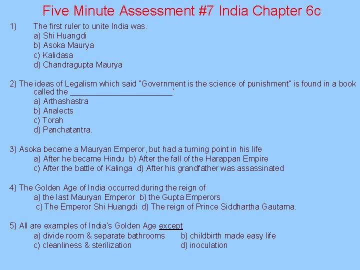 Five Minute Assessment #7 India Chapter 6 c 1) The first ruler to unite