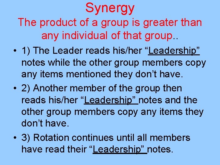 Synergy The product of a group is greater than any individual of that group.