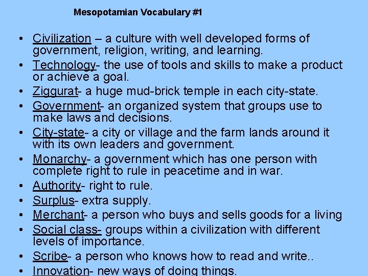 Mesopotamian Vocabulary #1 • Civilization – a culture with well developed forms of government,