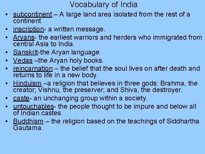 Vocabulary of India • subcontinent – A large land area isolated from the rest