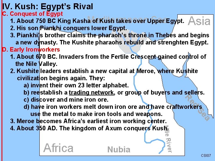 IV. Kush: Egypt’s Rival C. Conquest of Egypt 1. About 750 BC King Kasha