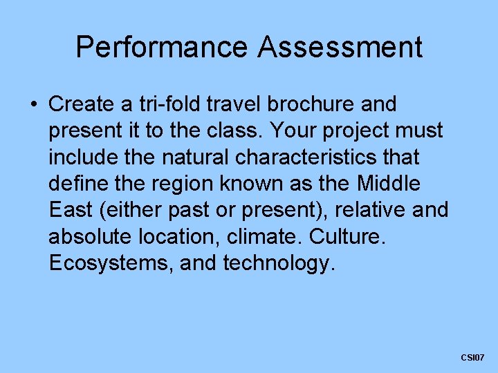 Performance Assessment • Create a tri-fold travel brochure and present it to the class.