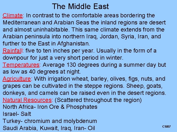 The Middle East Climate: In contrast to the comfortable areas bordering the Mediterranean and