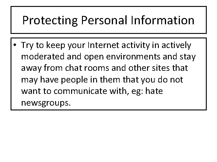 Protecting Personal Information • Try to keep your Internet activity in actively moderated and Protecting Personal Information • Try to keep your Internet activity in actively moderated and