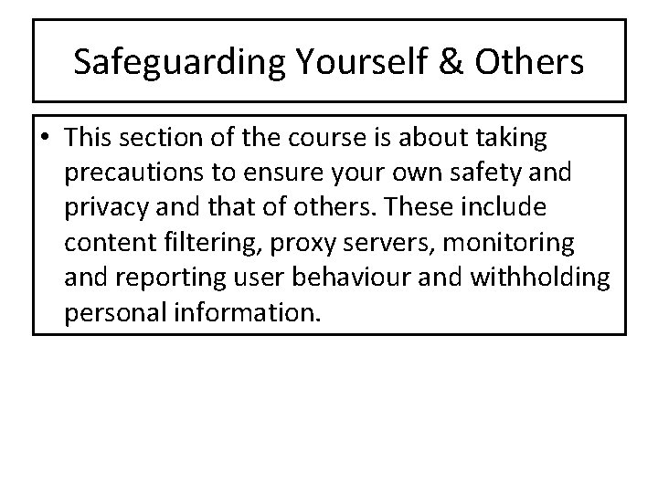 Safeguarding Yourself & Others • This section of the course is about taking precautions Safeguarding Yourself & Others • This section of the course is about taking precautions