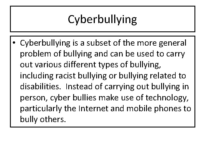 Cyberbullying • Cyberbullying is a subset of the more general problem of bullying and Cyberbullying • Cyberbullying is a subset of the more general problem of bullying and