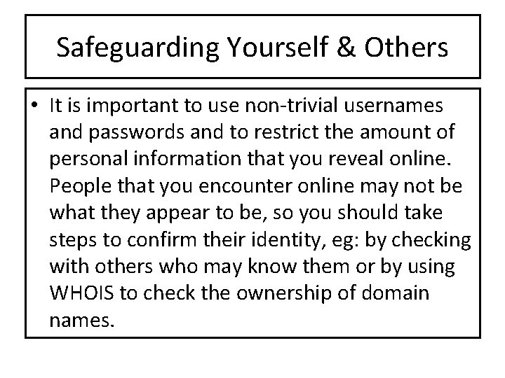 Safeguarding Yourself & Others • It is important to use non-trivial usernames and passwords Safeguarding Yourself & Others • It is important to use non-trivial usernames and passwords
