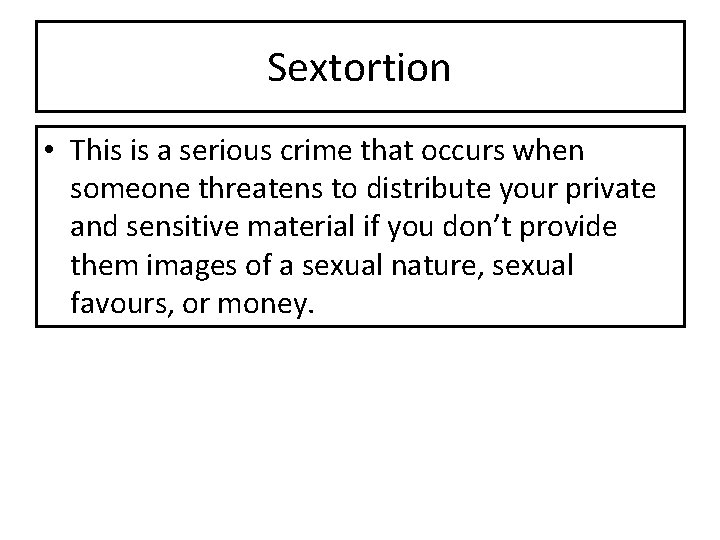 Sextortion • This is a serious crime that occurs when someone threatens to distribute Sextortion • This is a serious crime that occurs when someone threatens to distribute