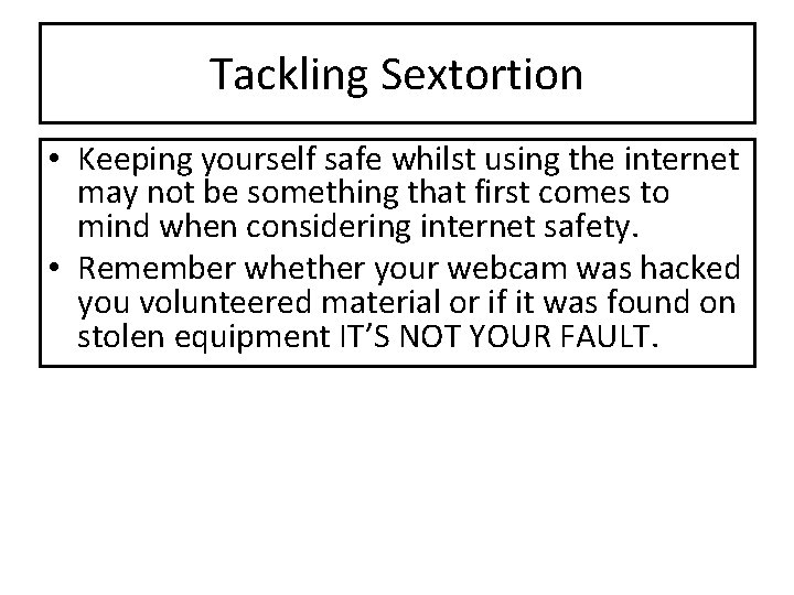 Tackling Sextortion • Keeping yourself safe whilst using the internet may not be something Tackling Sextortion • Keeping yourself safe whilst using the internet may not be something