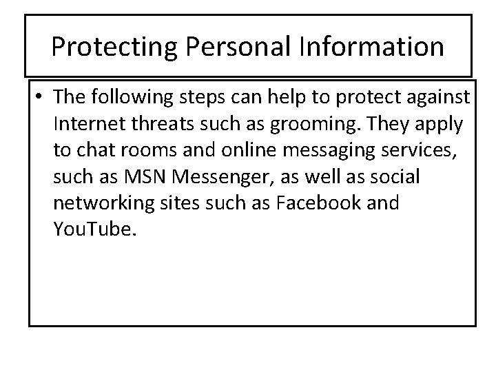 Protecting Personal Information • The following steps can help to protect against Internet threats Protecting Personal Information • The following steps can help to protect against Internet threats