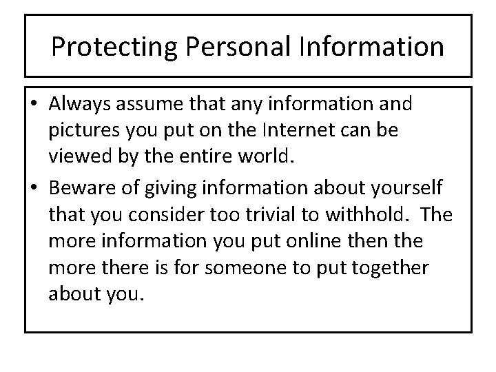 Protecting Personal Information • Always assume that any information and pictures you put on Protecting Personal Information • Always assume that any information and pictures you put on