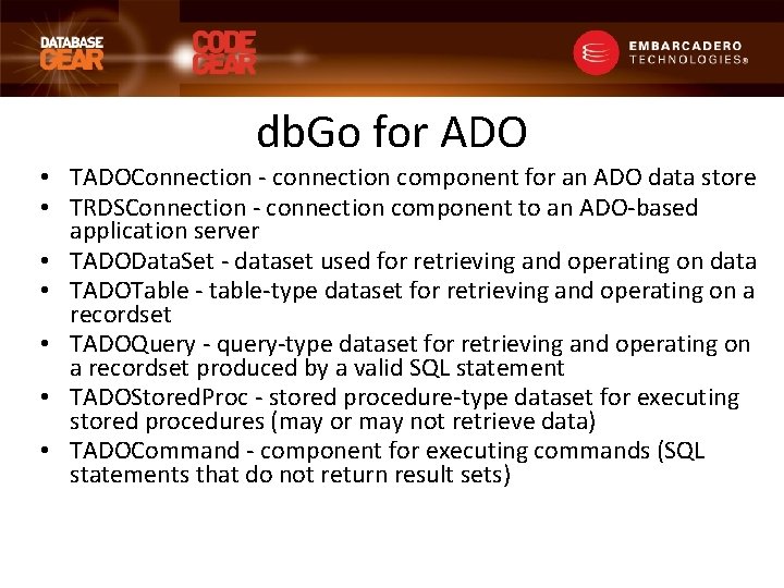 db. Go for ADO • TADOConnection - connection component for an ADO data store