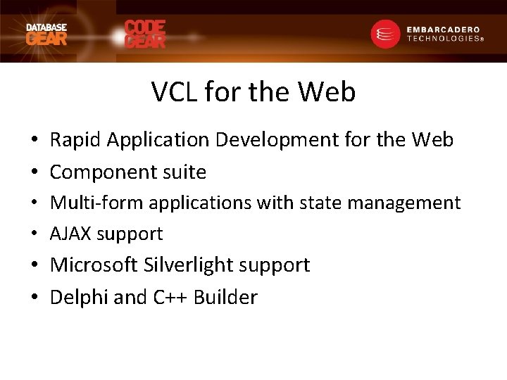 VCL for the Web • Rapid Application Development for the Web • Component suite