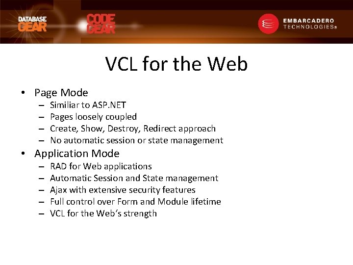 VCL for the Web • Page Mode – – Similiar to ASP. NET Pages