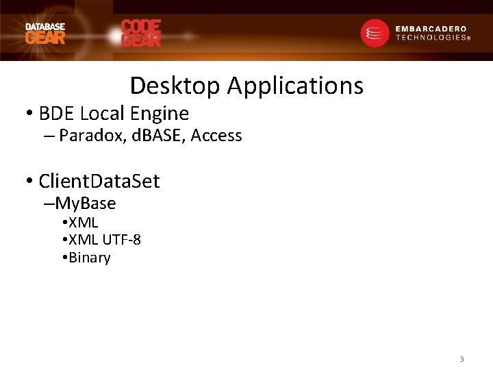 Desktop Applications • BDE Local Engine – Paradox, d. BASE, Access • Client. Data.