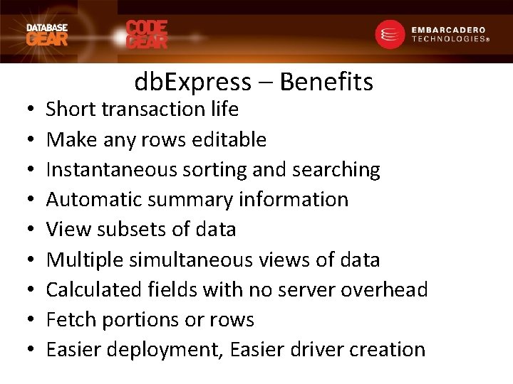  • • • db. Express – Benefits Short transaction life Make any rows