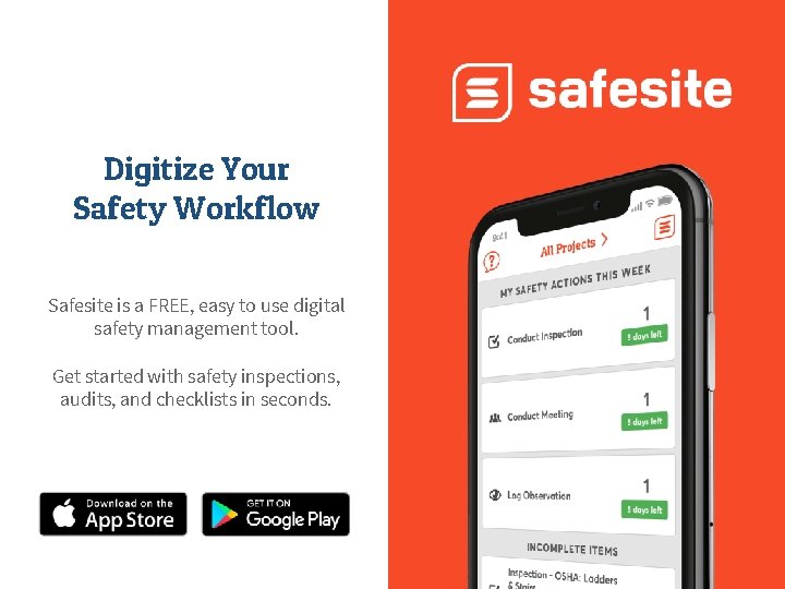 Digitize Your Safety Workflow Safesite is a FREE, easy to use digital safety management