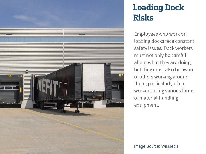 Loading Dock Risks Employees who work on loading docks face constant safety issues. Dock