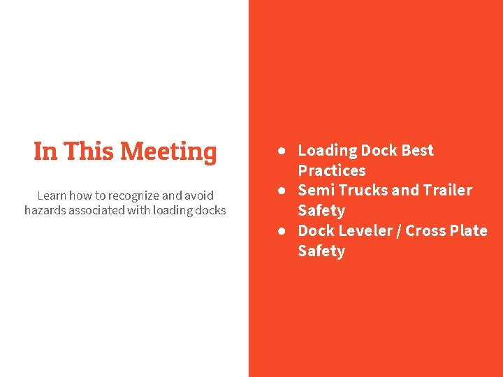In This Meeting Learn how to recognize and avoid hazards associated with loading docks