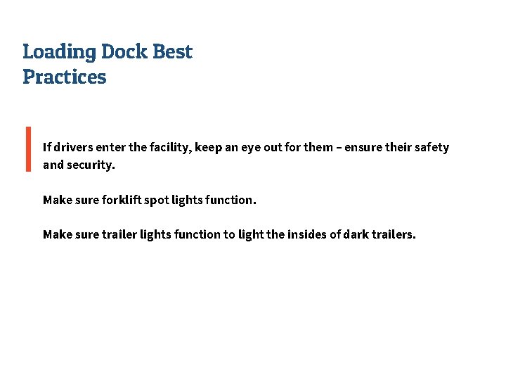 Loading Dock Best Practices If drivers enter the facility, keep an eye out for