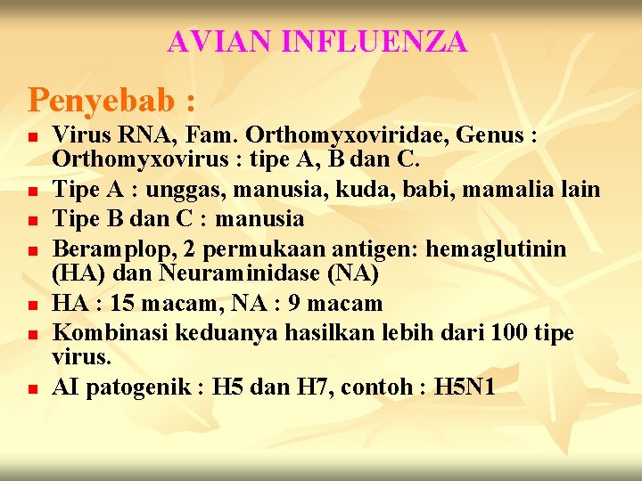 AVIAN INFLUENZA Penyebab : n n n n Virus RNA, Fam. Orthomyxoviridae, Genus :