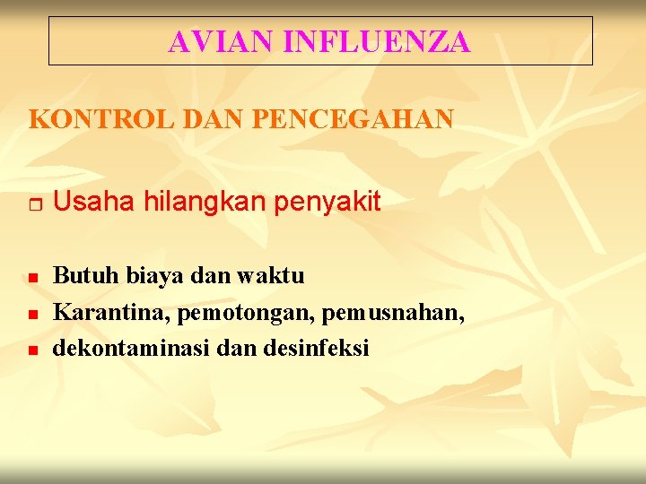 AVIAN INFLUENZA KONTROL DAN PENCEGAHAN r n n n Usaha hilangkan penyakit Butuh biaya