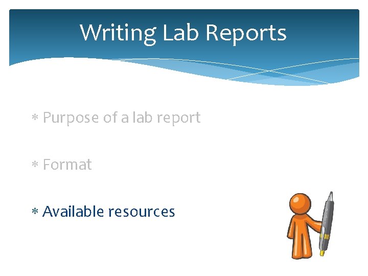 Writing Lab Reports Purpose of a lab report Format Available resources 