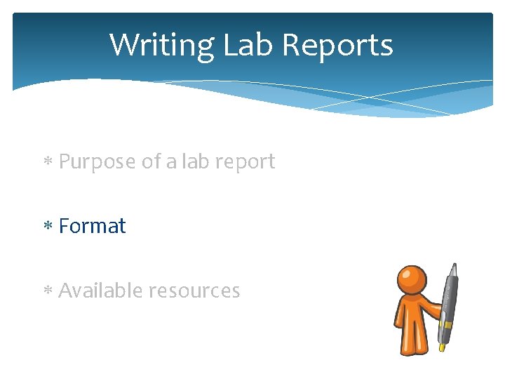 Writing Lab Reports Purpose of a lab report Format Available resources 