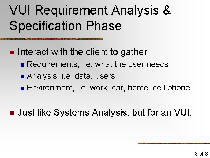 VUI Requirement Analysis & Specification Phase n Interact with the client to gather n VUI Requirement Analysis & Specification Phase n Interact with the client to gather n