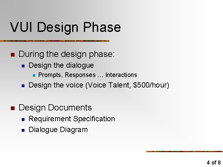 VUI Design Phase n During the design phase: n Design the dialogue n n VUI Design Phase n During the design phase: n Design the dialogue n n