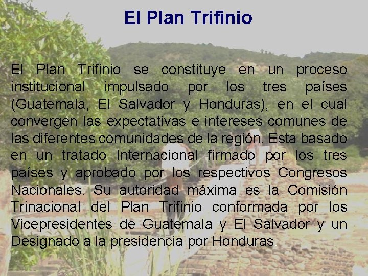 El Plan Trifinio se constituye en un proceso institucional impulsado por los tres países