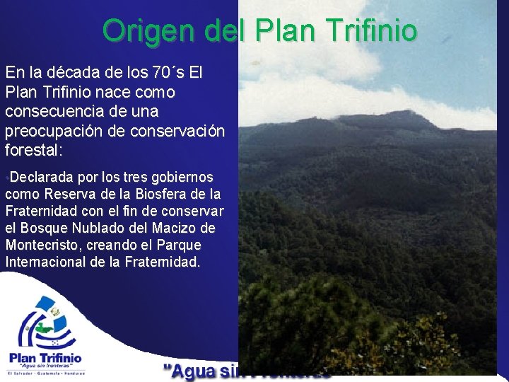 Origen del Plan Trifinio En la década de los 70´s El Plan Trifinio nace