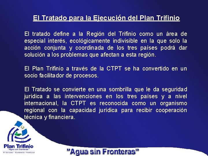 El Tratado para la Ejecución del Plan Trifinio El tratado define a la Región