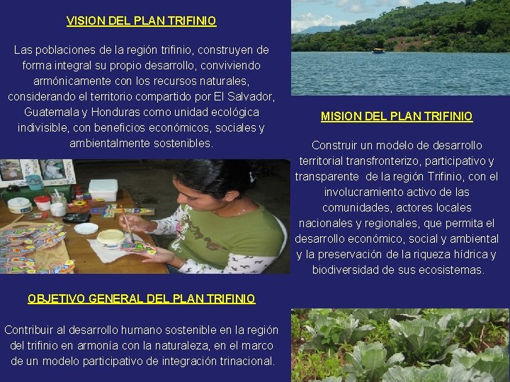 VISION DEL PLAN TRIFINIO Las poblaciones de la región trifinio, construyen de forma integral