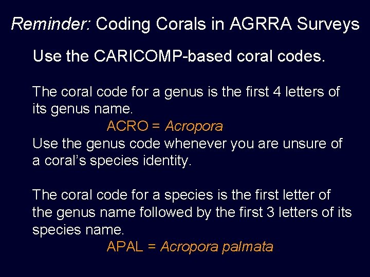 Reminder: Coding Corals in AGRRA Surveys Use the CARICOMP-based coral codes. The coral code