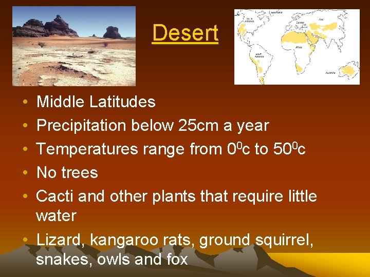 Desert • • • Middle Latitudes Precipitation below 25 cm a year Temperatures range