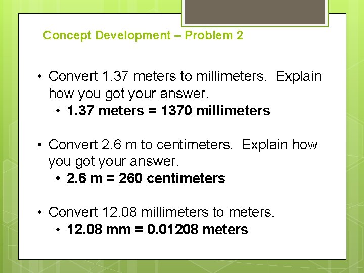 Concept Development – Problem 2 • Convert 1. 37 meters to millimeters. Explain how