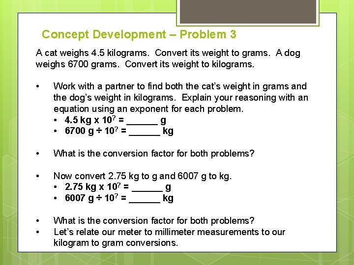 Concept Development – Problem 3 A cat weighs 4. 5 kilograms. Convert its weight