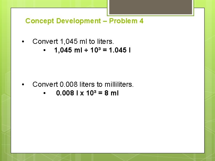 Concept Development – Problem 4 • Convert 1, 045 ml to liters. • 1,