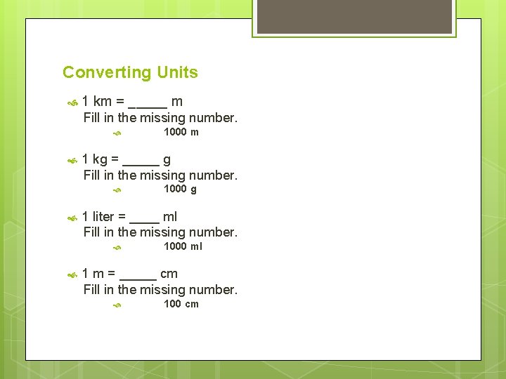 Converting Units 1 km = _____ m Fill in the missing number. 1 kg
