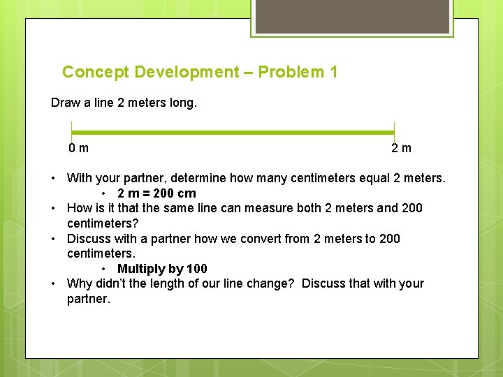 Concept Development – Problem 1 Draw a line 2 meters long. 0 m 2