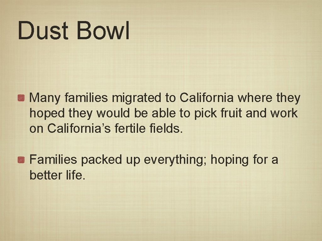 Dust Bowl Many families migrated to California where they hoped they would be able